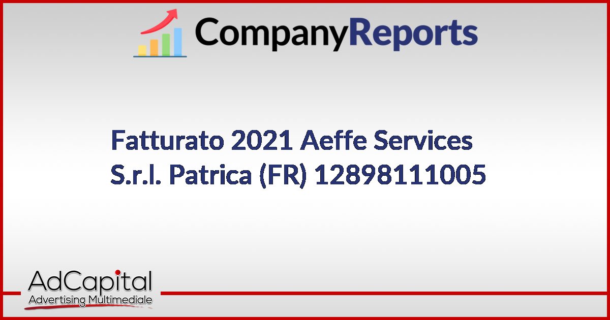 AEFFE SERVICES S.R.L. Fatturato 12898111005 Patrica