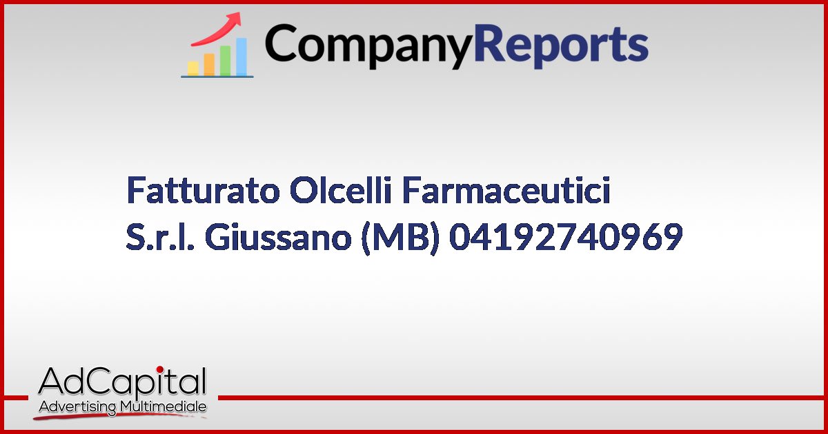 Fatturato Olcelli Farmaceutici S.r.l. Giussano (MB) 04192740969