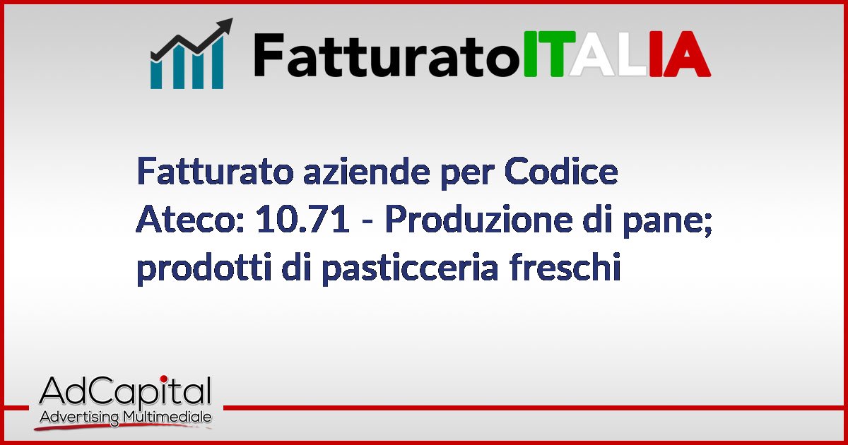 Fatturato aziende per Codice Ateco: 10.7 - PRODUZIONE DI PRODOTTI DA