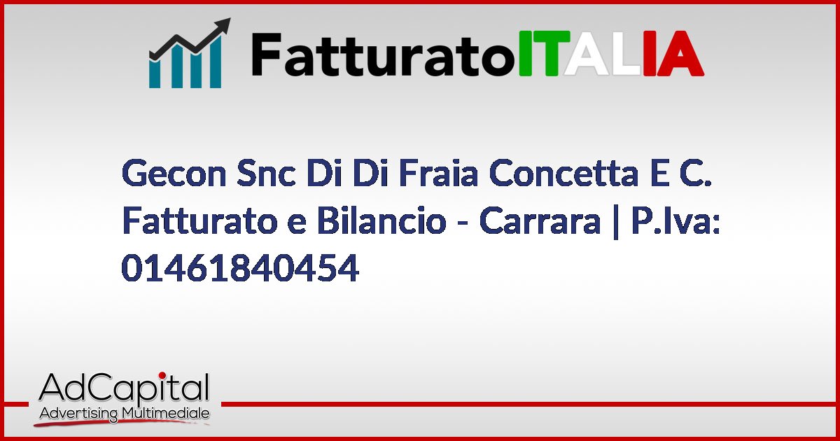 Fatturato 2021 Gecon Snc Di Di Fraia Concetta & C. Carrara MS Partita ...