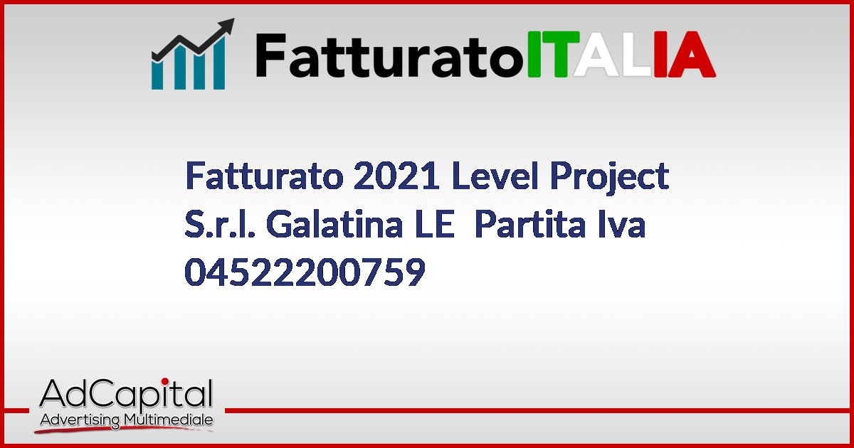 Fatturato Level Project S.r.l. Galatina LE Partita Iva 04522200759