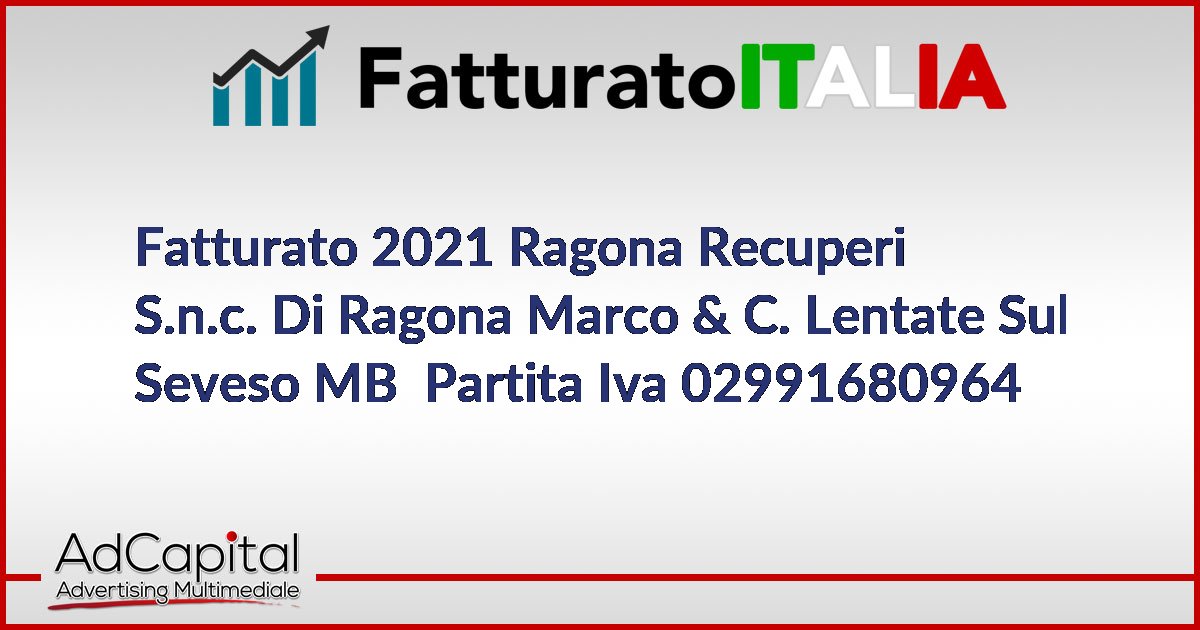 Fatturato Ragona Recuperi S.n.c. Di Ragona Marco & C. Lentate Sul ...