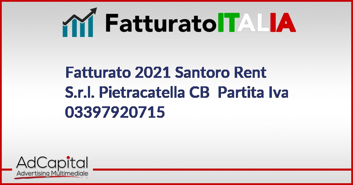 Fatturato Santoro Rent S.r.l. Pietracatella CB Partita Iva 03397920715